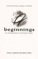 Beginnings - An Introduction to Christian Faith Small Group Leader's Guide