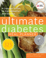 Ultimate Diabetes Meal Planner: A Complete System for Eating Healthy with Diabetes