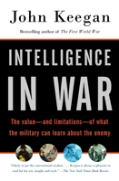 Intelligence in War: Knowledge of the Enemy from Napoleon to Al-Qaeda