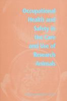 Occupational Health and Safety in the Care and Use of Research Animals