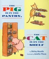 The Pig Is in the Pantry, the Cat Is on the Shelf