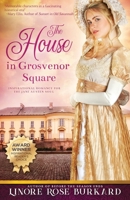 The House in Grosvenor Square (A Regency Inspirational Romance)