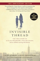 An Invisible Thread: The True Story of an 11-Year-Old Panhandler, a Busy Sales Executive, and an Unlikely Meeting with Destiny 1451648979 Book Cover