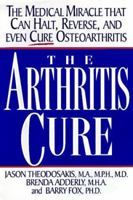 The Arthritis Cure: The Medical Miracle That Can Halt, Reverse, and May Even Cure Osteoarthritis