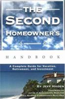 The Second Homeowner's Handbook: A Complete Guide for Vacation, Income, Retirement, And Investment