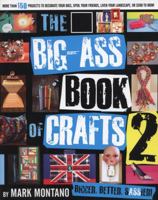 The Big-Ass Book of Crafts 2