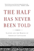 The Half Has Never Been Told: Slavery and the Making of American Capitalism