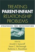 Treating Parent-Infant Relationship Problems: Strategies for Intervention