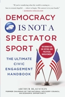 Democracy Is Not a Spectator Sport: The Ultimate Volunteer Handbook