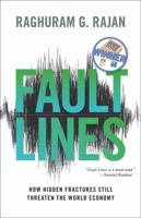 Fault Lines: How Hidden Fractures Still Threaten the World Economy (New in Paper)