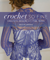 Crochet So Fine: Exquisite Designs with Fine Yarns