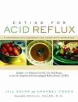 Eating for Acid Reflux: A Handbook and Cookbook for Those with Heartburn