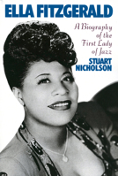 Ella Fitzgerald: A Biography of the First Lady of Jazz