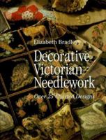 Decorative Victorian Needlework: Over 25 Charted Designs