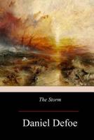 The Storm: or, a Collection of the Most Remarkable Casualties and Disasters Which Happen'd in the Late Dreadful Tempest, Both by Sea and Land 1976097851 Book Cover