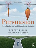 Persuasion: Social Influence and Compliance Gaining