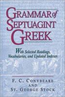 Grammar of Septuagint Greek: With Selected Readings, Vocabularies, and Updated Indexes