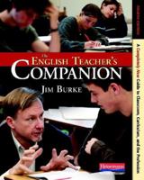 The English Teacher's Companion: A Complete Guide to Classroom, Curriculum, and the Profession