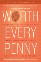 Worth Every Penny: How to Charge What You're Worth When Everyone Else is Discounting