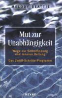 Mut zur Unabhängigkeit. Wege zur Selbstfindung und inneren Heilung. Das Zwölf-Schritte-Programm 3453078632 Book Cover