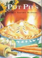 Pot Pies: Forty Savory Suppers