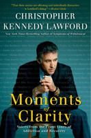 Moments of Clarity: Voices from the Front Lines of Addiction and Recovery