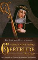 The Life and Revelations of St. Gertrude the Great: A Classic from the Middle Ages Revealing the Love and Mercy of Jesus Toward Souls