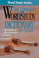 The Complete Wordstudy Dictionary: New Testament (Word Study Series)