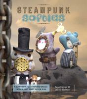 Steampunk Softies: 8 Scientifically Minded Dolls from a Past That Never Was