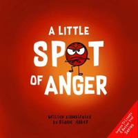 A Little Spot of Anger: A Story About Managing Big Emotions