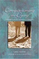 Companioning the Dying: A Soulful Guide for Counselors & Caregivers