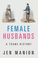 Female Husbands: A Trans History