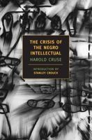 The Crisis Of The Negro Intellectual: From Its Origins To The Present