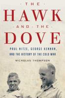 The Hawk and the Dove: Paul Nitze, George Kennan, and the History of the Cold War