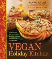 Vegan Holiday Kitchen: More than 200 Delicious, Festive Recipes for Special Occasions