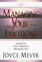 Managing Your Emotions: Instead of Your Emotions Managing You