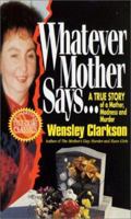 Whatever Mother Says...: A True Story of a Mother, Madness and Murder