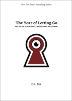 The Year of Letting Go: 365 Days Pursuing Emotional Freedom