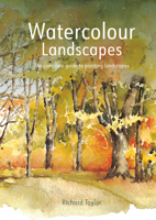 Watercolor Landscapes: The Complete Guide to Painting Landscapes