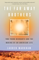 The Far Away Brothers: Two Young Migrants and the Making of an American Life