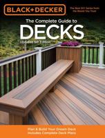 The Complete Guide to Decks: Plan & Build Your Dream Deck Includes Complete Deck Plans