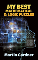 My Best Mathematical and Logic Puzzles (Math & Logic Puzzles)