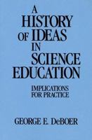 A History of Ideas in Science Education: Implications for Practice