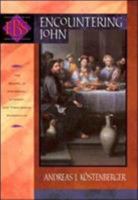 Encountering John: The Gospel in Historical, Literary, and Theological Perspective