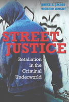 Street Justice: Retaliation in the Criminal Underworld (Cambridge Studies in Criminology) 0521617987 Book Cover