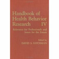 Handbook of Health Behavior Research IV: Relevance for Professionals and Issues for the Future