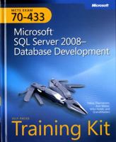 MCTS Self-Paced Training Kit (Exam 70-433): Microsoft SQL Server 2008 - Database Development