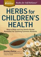 Herbal Remedies for Children's Health (Rosemary Gladstar's Herbal Remedies)