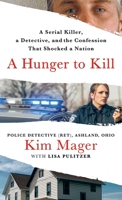 A Hunger to Kill: A Serial Killer, a Detective, and the Confession That Shocked a Nation 1250794129 Book Cover