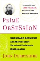 Prime Obsession: Bernhard Riemann and the Greatest Unsolved Problem in Mathematics